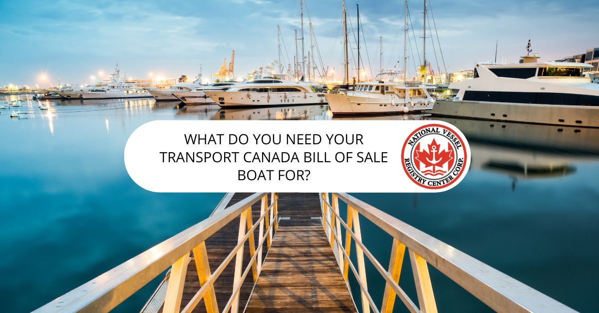What Do You Need Your Transport Canada Bill of Sale Boat For?