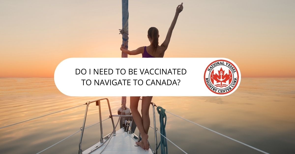 Do I Need To Be Vaccinated To Navigate to Canada?