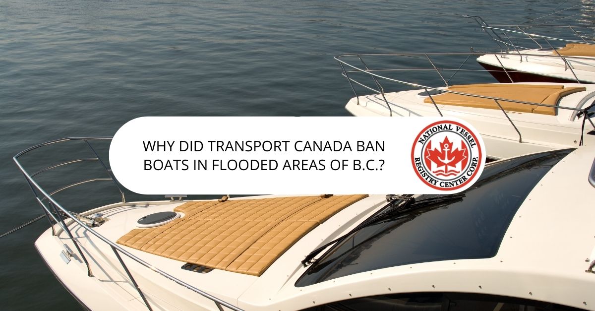 Why Did Transport Canada Ban Boats in Flooded Areas of B.C.?