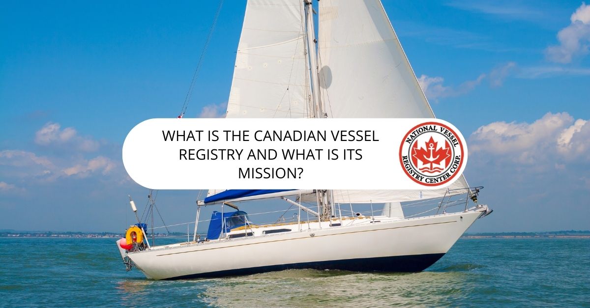 What Is the Canadian Vessel Registry and What Is Its Mission?