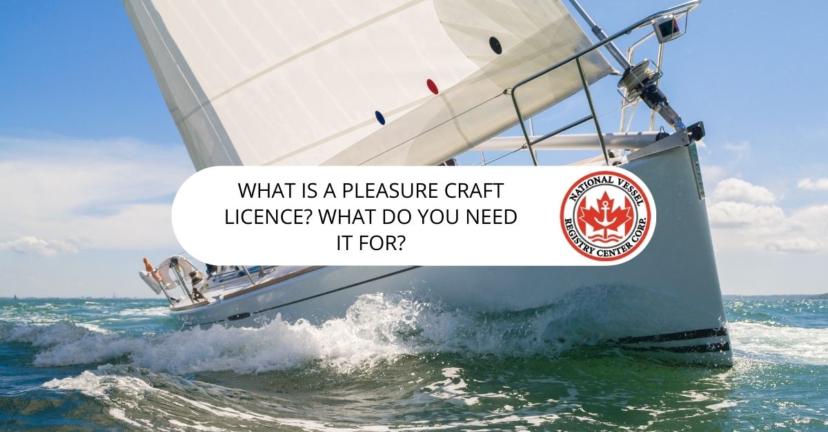 What is a Pleasure Craft Licence_ What Do You Need it For