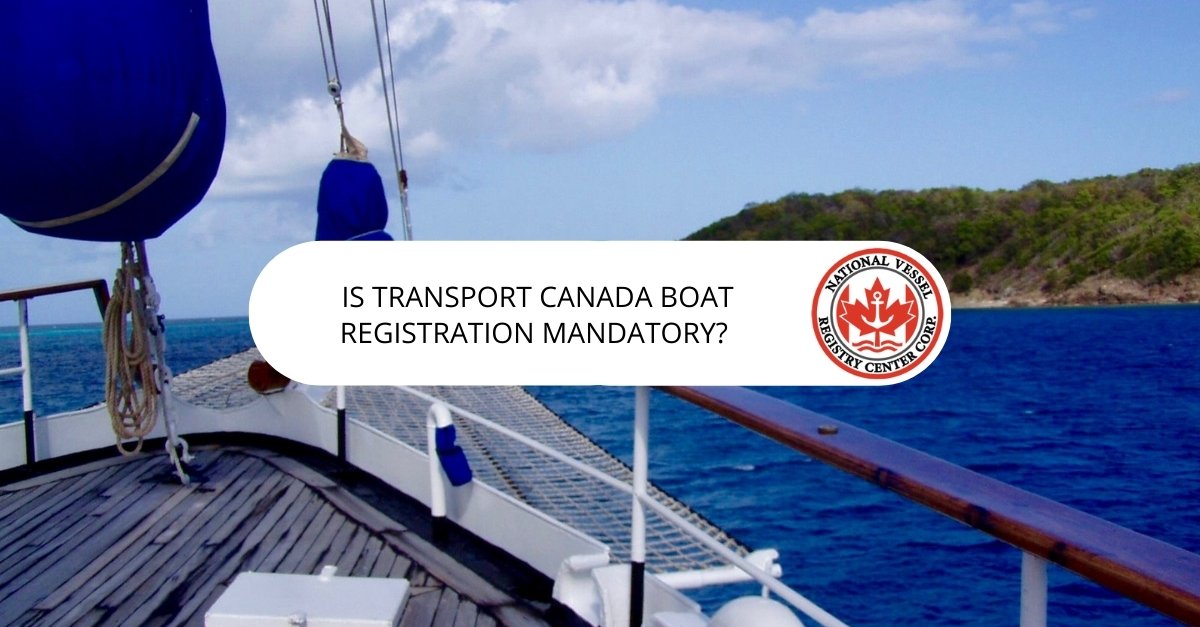 Is Transport Canada Boat Registration Mandatory?