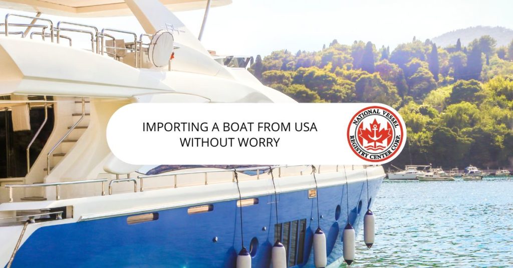 Importing A Boat From Usa Without Worry Canadian Vessel Registry