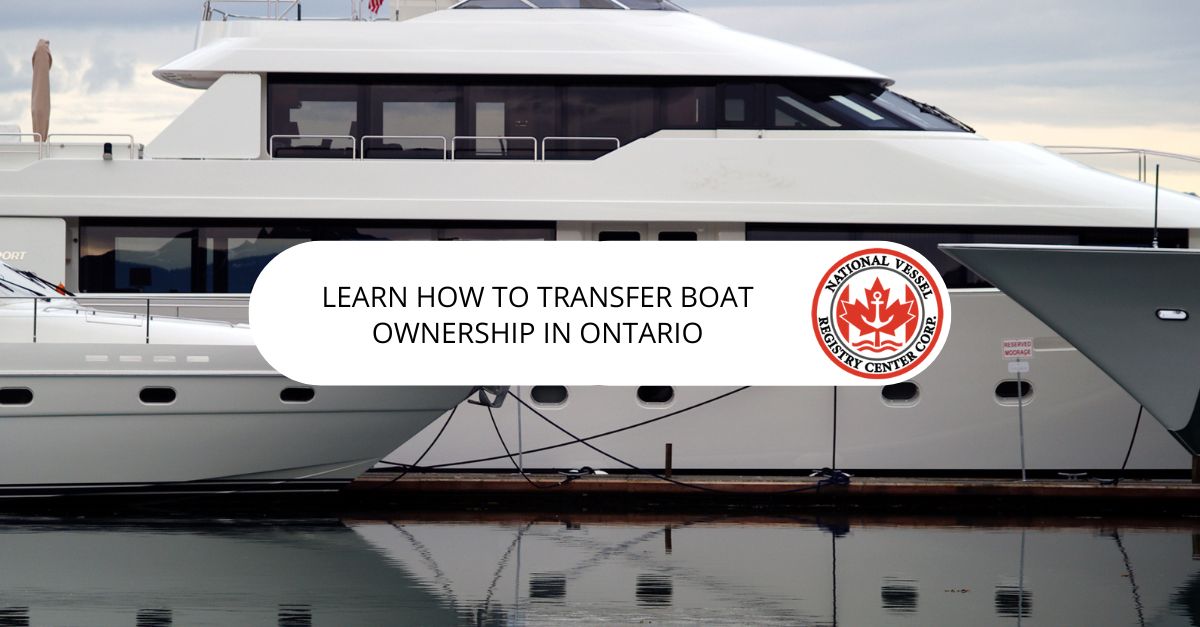 Learn How to Transfer Boat Ownership in Ontario
