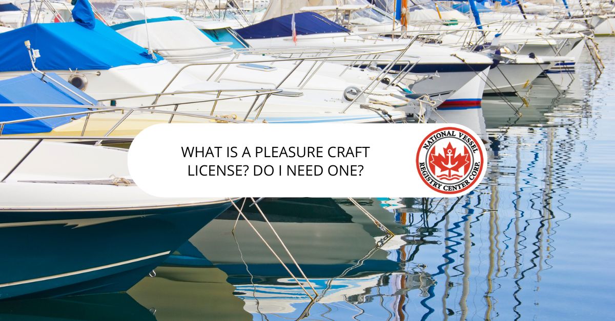 What Is a Pleasure Craft License? Do I Need One?