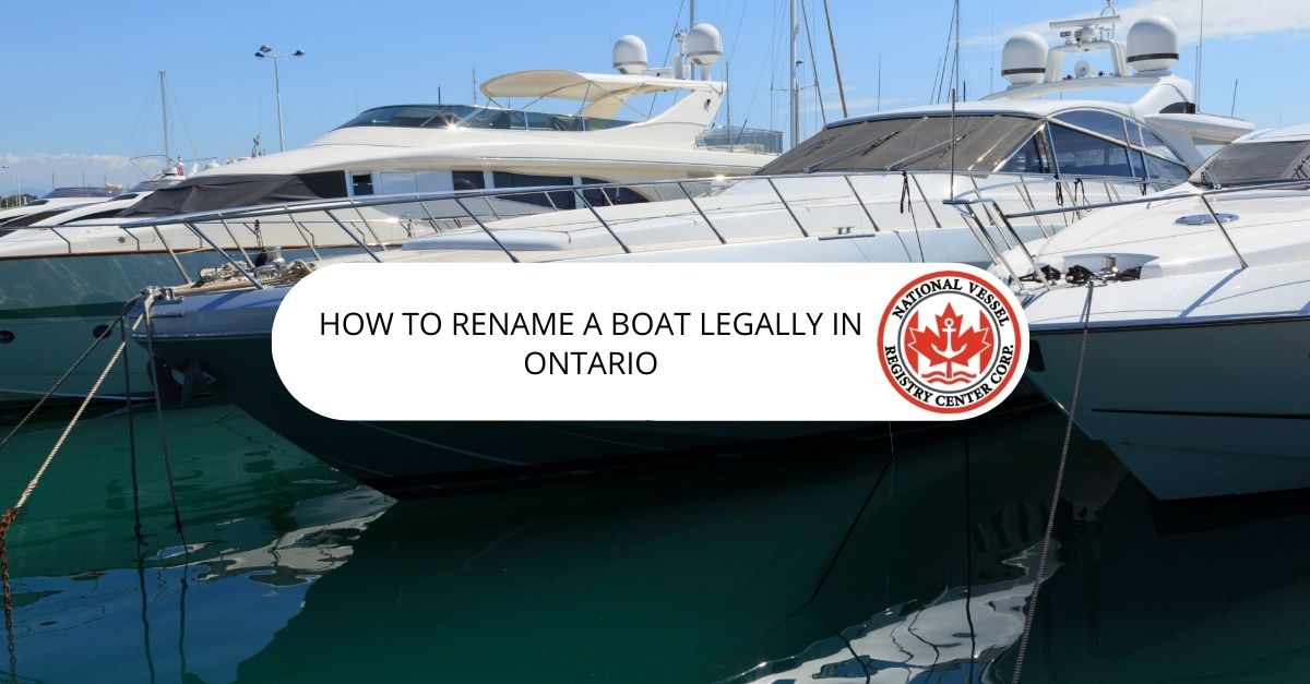 How To Rename A Boat Legally Rename A Boat Legally In Ontario