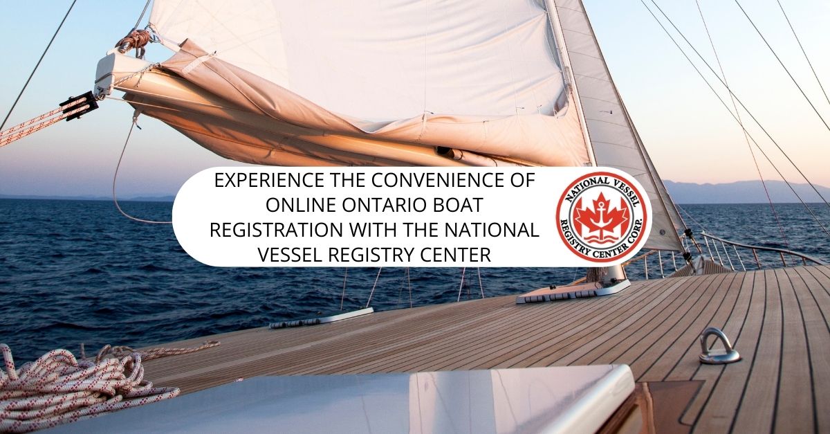 Experience the Convenience of Online Ontario Boat Registration With The National Vessel Registry Center