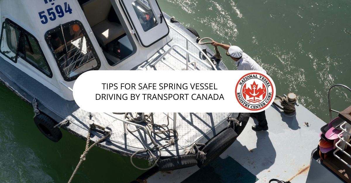 Tips for Safe Spring Vessel Driving By Transport Canada