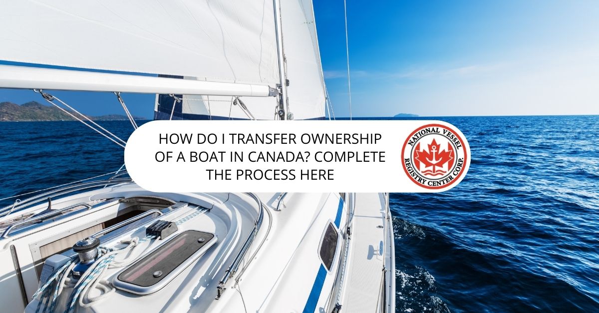 How Do I Transfer Ownership of a Boat in Canada