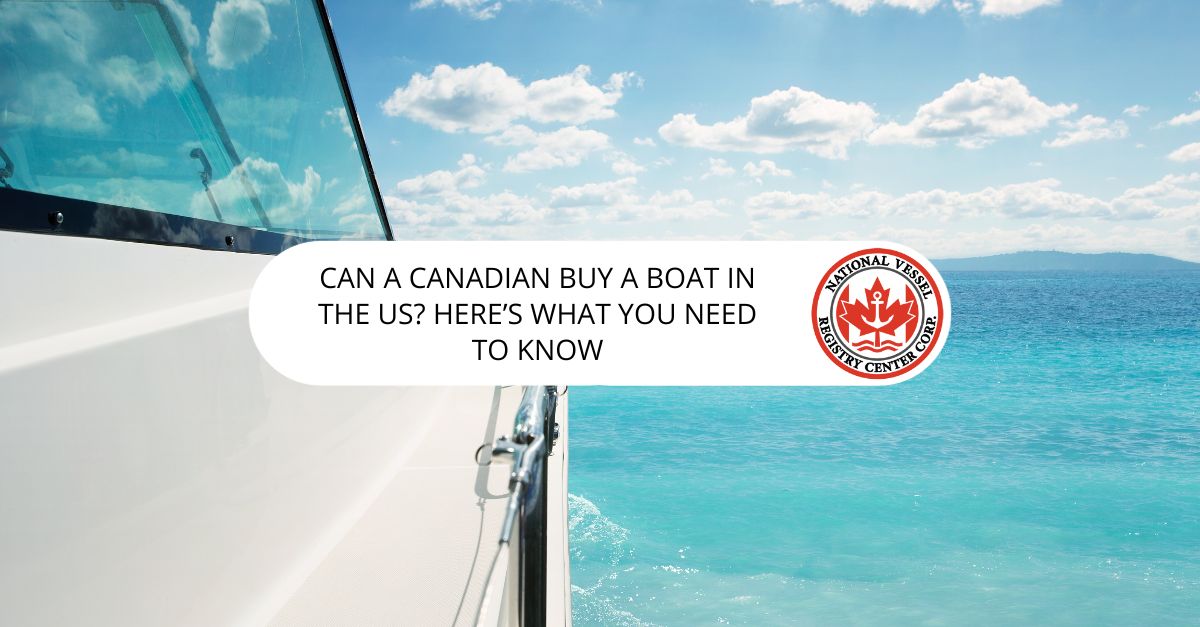 Can a Canadian Buy a Boat in the US