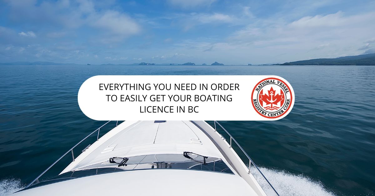 Everything You Need to Easily Get Your Boating Licence in BC