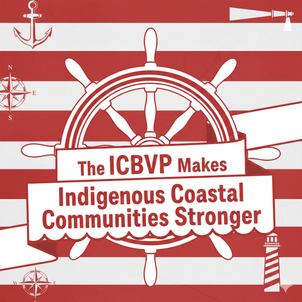 The ICBVP Makes Indigenous Coastal Communities Stronger