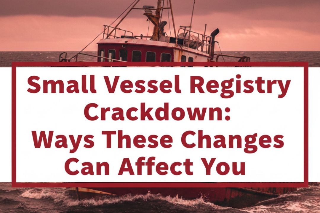 Small Vessel Registry Crackdown: Ways These Changes Can Affect You